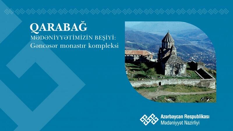 “Qarabağ – mədəniyyətimizin beşiyi”: Gəncəsər monastır kompleksi